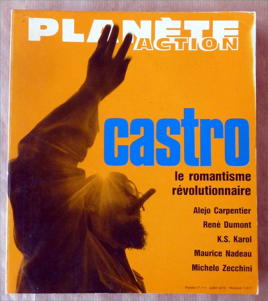 Castro. Le Romantisme Révolutionnaire. Planète Action. N°17; juillet 1970