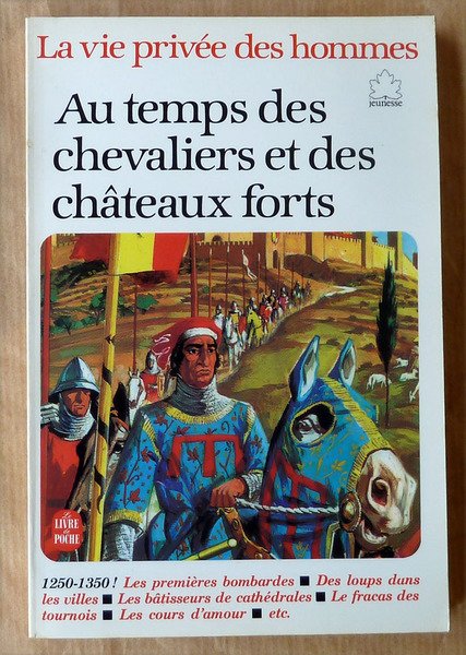 Au Temps des Chevaliers et des Châteaux Forts (1250-1350). La …