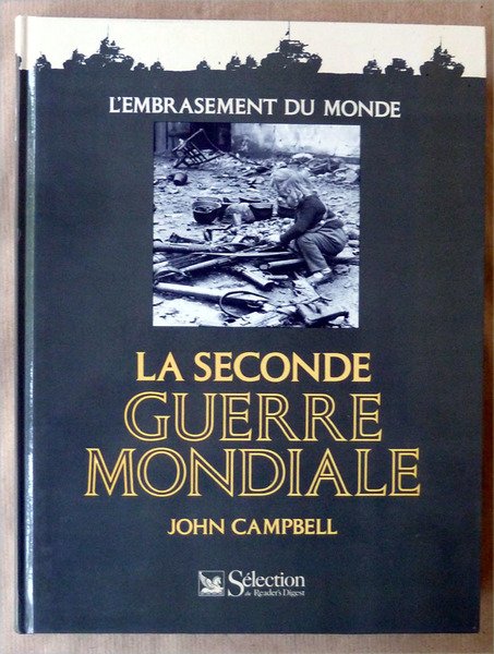 La Seconde Guerre Mondiale; L'Embrasement du Monde.