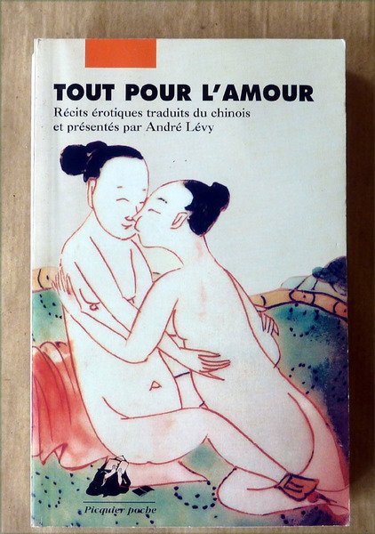 Tout pour l'Amour. Récits érotiques traduits du chinois.