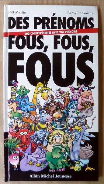 Des Prénoms Fous, Fous, Fous. 500 contrepéteries avec vos prénoms