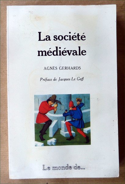 La Société Médiévale. Préface de Jacques Le Goff.