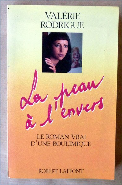 La Peau à l'Envers. Le roman vrai d'une boulimique.