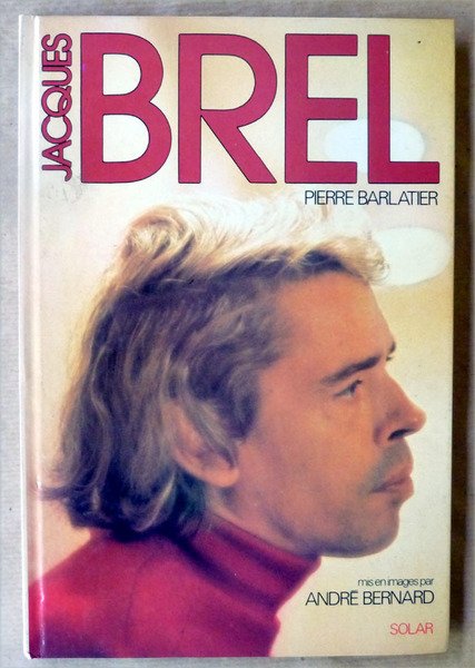 Jacques Brel. Mis en images par André Bernard.