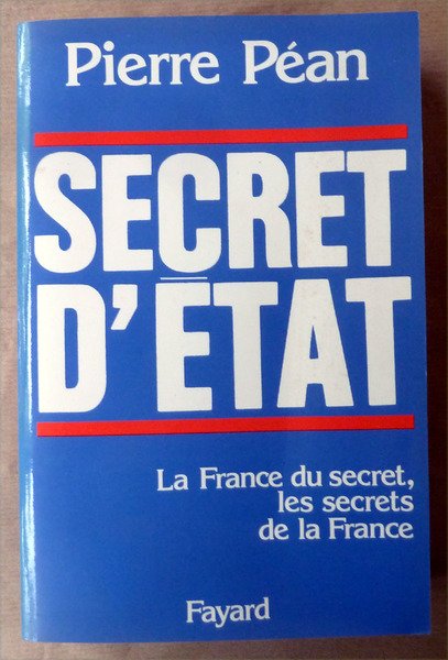 Secret d'Etat. La France du secret; les secrets de la …