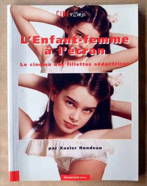 L'Enfant-Femme à L'Ecran. Le Cinéma des Fillettes Séductrices.