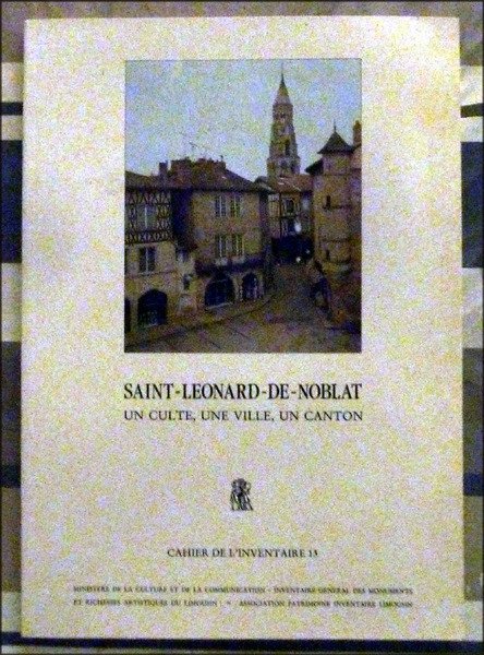Saint-Léonard-de_Noblat. Un culte, une ville, un canton.