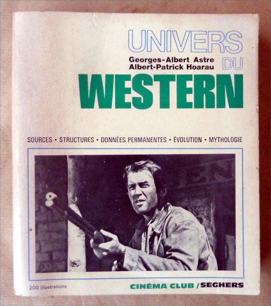 Univers du Western. Sources. Structures.Données permanentes. Evolution. Mythologie.