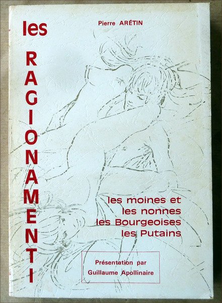 Les Ragionamenti. Les Moines; les Nonnes, les Bourgeoises, les Putains. …