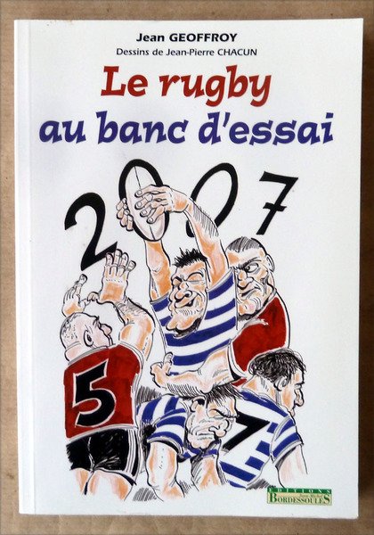 Le Rugby au Banc D'Essai. 2007.