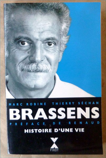 Brassens Histoire d'Une Vie. Préface de Renaud.