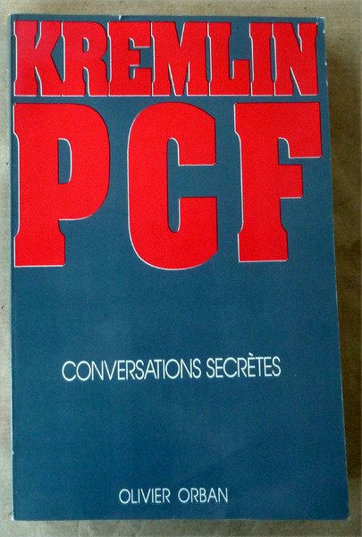 Kremlin PCF. Conversations Secrètes.