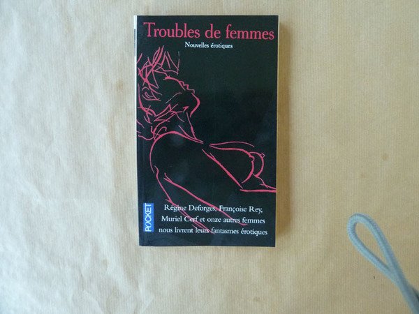 Troubles de Femmes. Nouvelles Erotiques.