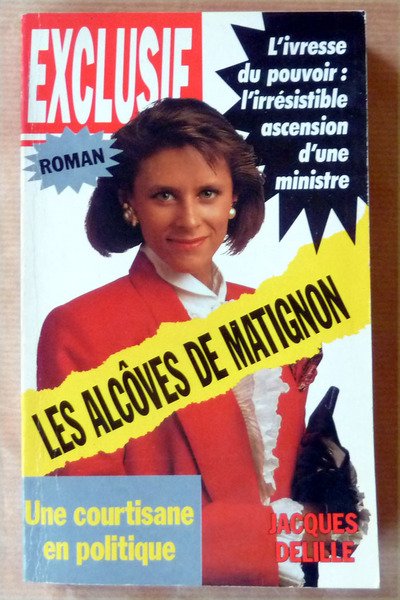 Les alcôves de Matignon. Une courtisane en politique. Roman.