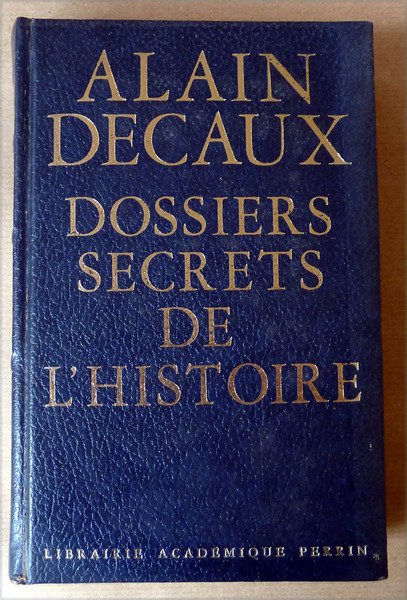 Dossiers Secrets de l'Histoire. De Cicéron; Mata-Hari.; à Bormann et …