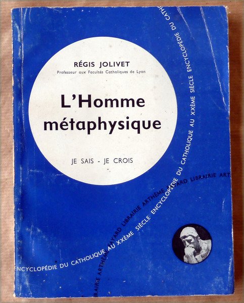 L'Homme Métaphysique. Collection Je sais-Je crois; N°35;