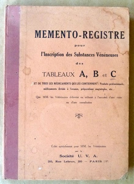 Memento-Registre pour l'inscription des Substances Vénéneuses des Tableaux A,B et …