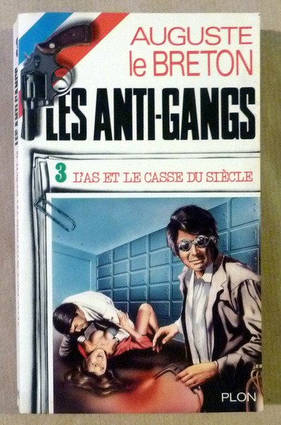 L'As et le casse du siècle. Collection "Les Anti-Gangs" N°3.