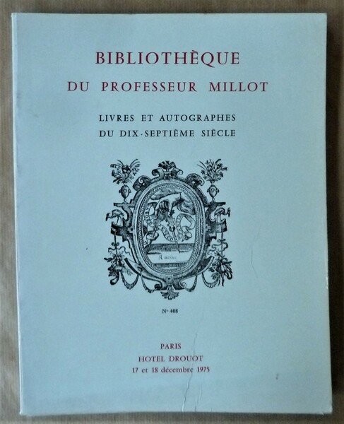 Bibliothèque du Professeur Millot; Livres et Autographes du Dix-Septième. Vente …