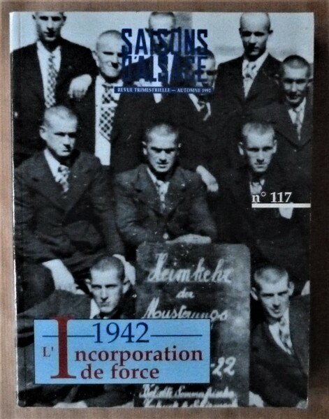 L'Incorporation de force en1942. Saisons D'Alsace N° 117. Automne 1992. …