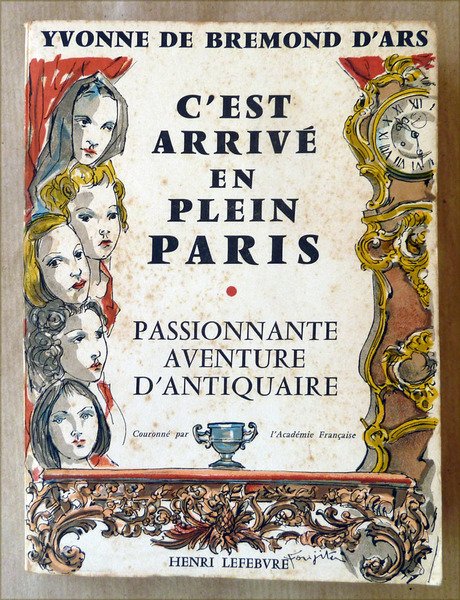 C'Est Arrivé en Plein Paris. Passionnante Aventure d'Antiquaire.