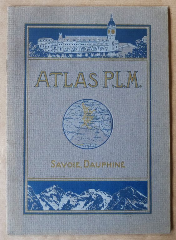 Atlas PLM. Savoie. Dauphiné. Massif du Mont-Blanc=Tarentaise=Maurienne=Chartreuse=Vercors=Oisans.