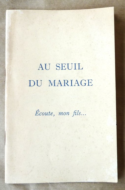 Au Seuil du Mariage, Ecoute mon fils; et Au Seuil …