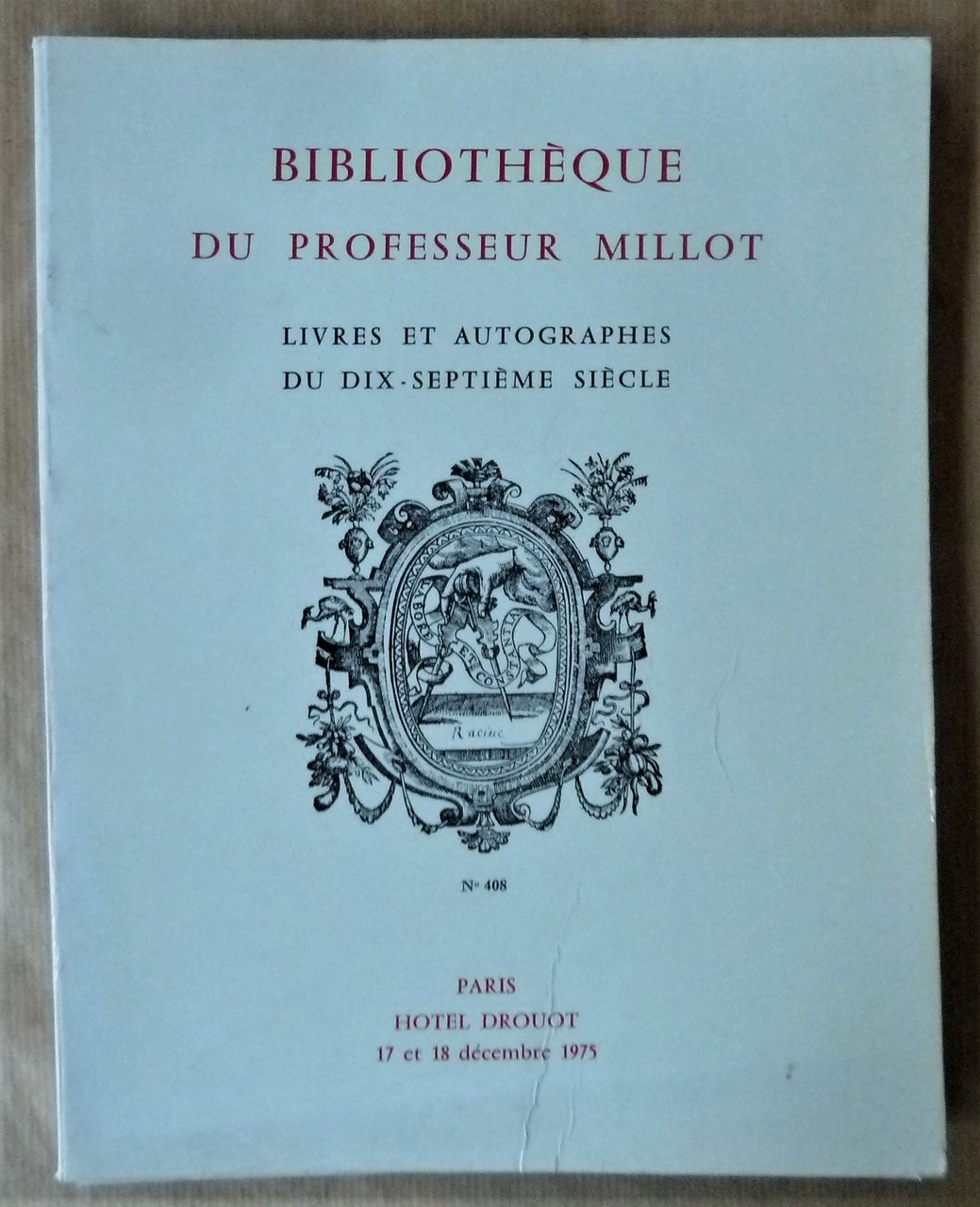 Bibliothèque du Professeur Millot; Livres et Autographes du Dix-Septième. Vente …