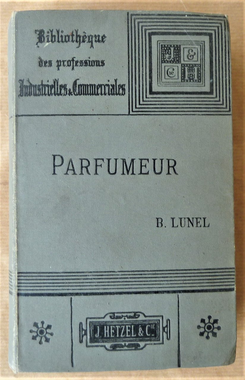 Guide Pratique du Parfumeur. Dictionnaire raisonné des Cosmétiques et Parfums.