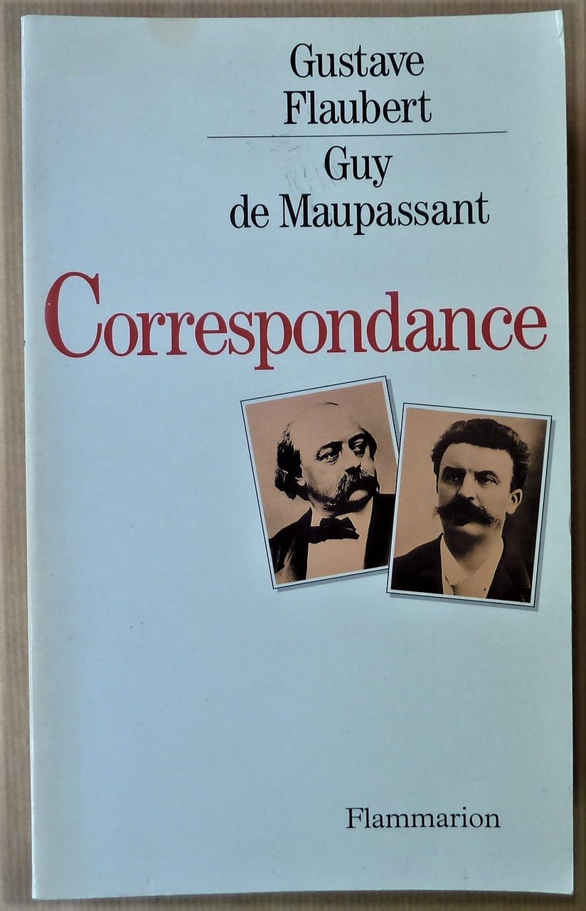 Gustave Flaubert-Guy de Maupassant. Correspondance.