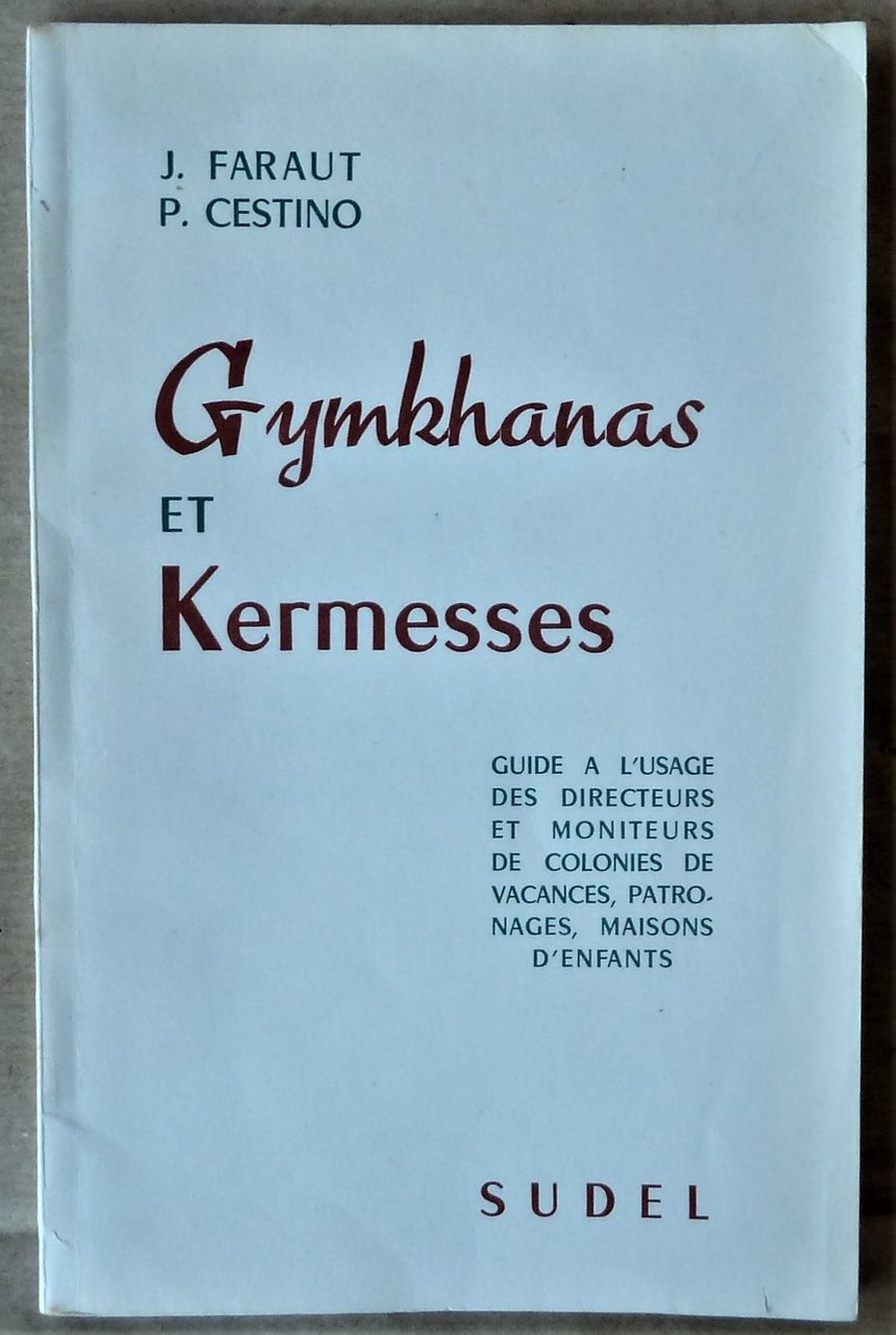 Gymkhanas et Kermesses. Guide à l'usage des directeurs et moniteurs …