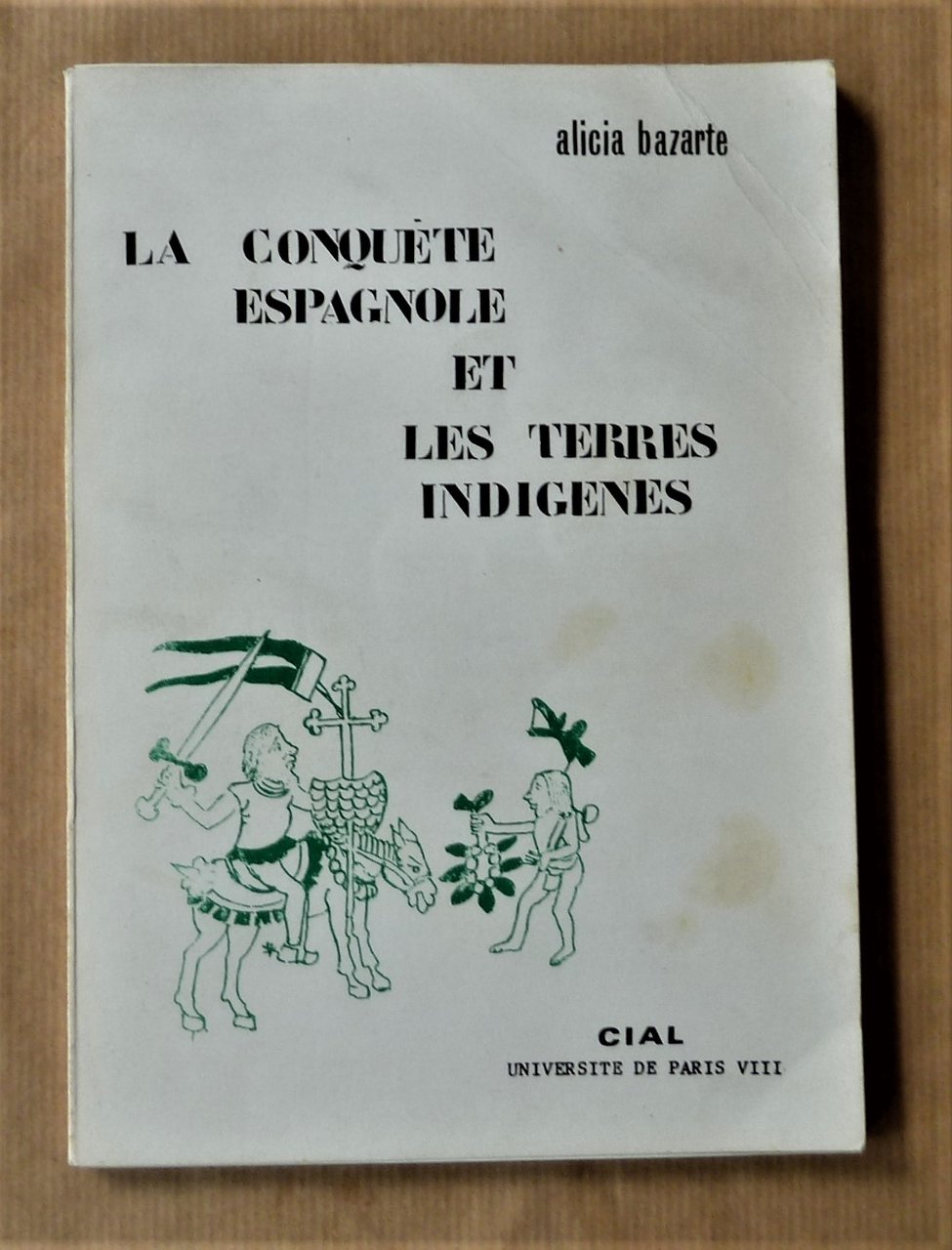 La Conquête Espagnole et Les Terres Indigènes. Thèse de Doctorat …