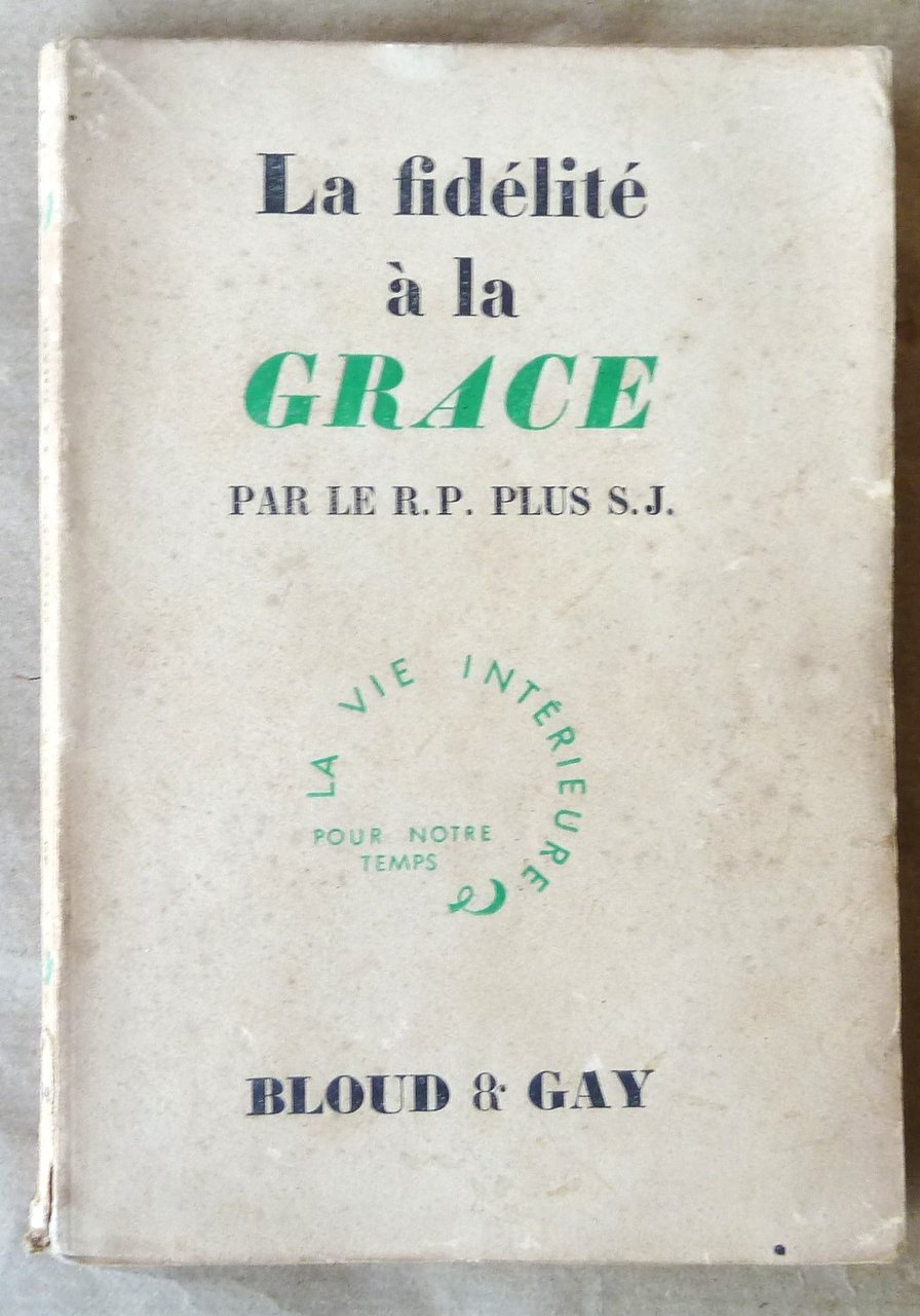 La Fidélité à la Grace. Collection "La Vie Intérieure".