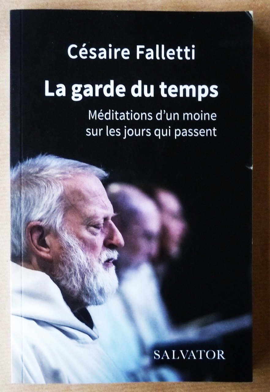 La Garde du temps. Méditations d'un moine sur les jours …