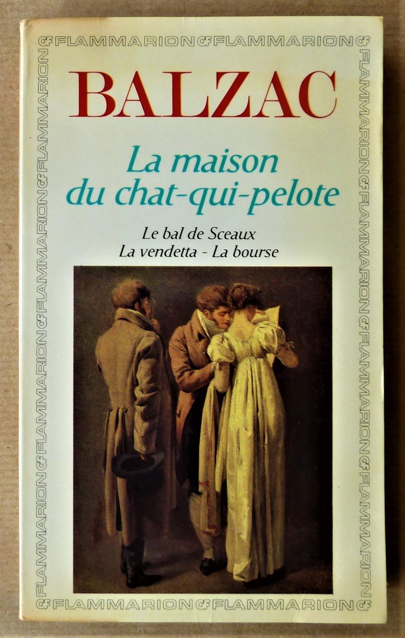 La maison du chat-qui-pelote. Le bal de Sceaux. La vendetta. …