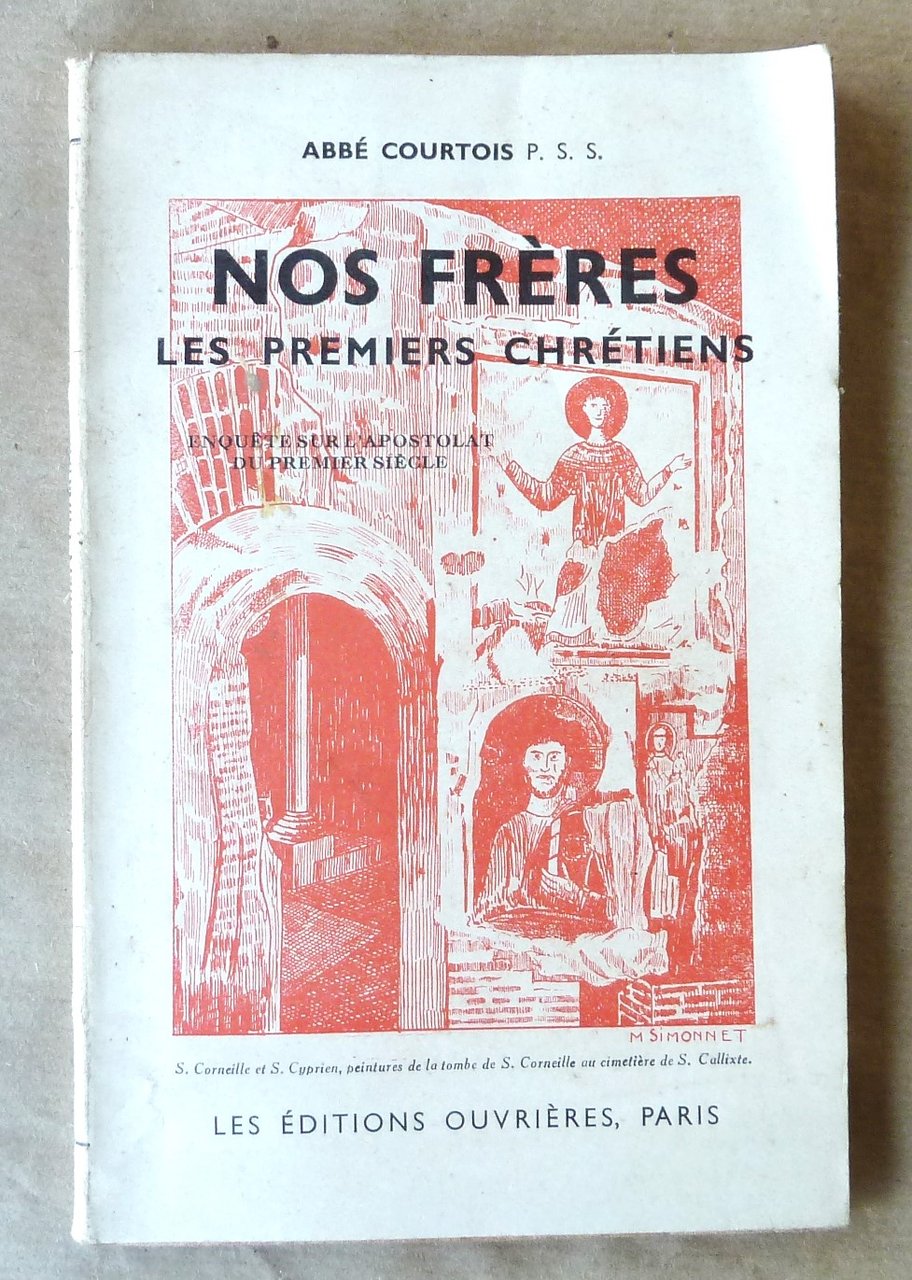 Nos Frères les Premiers Chrétiens. Enquête sur l'Apostolat du premier …