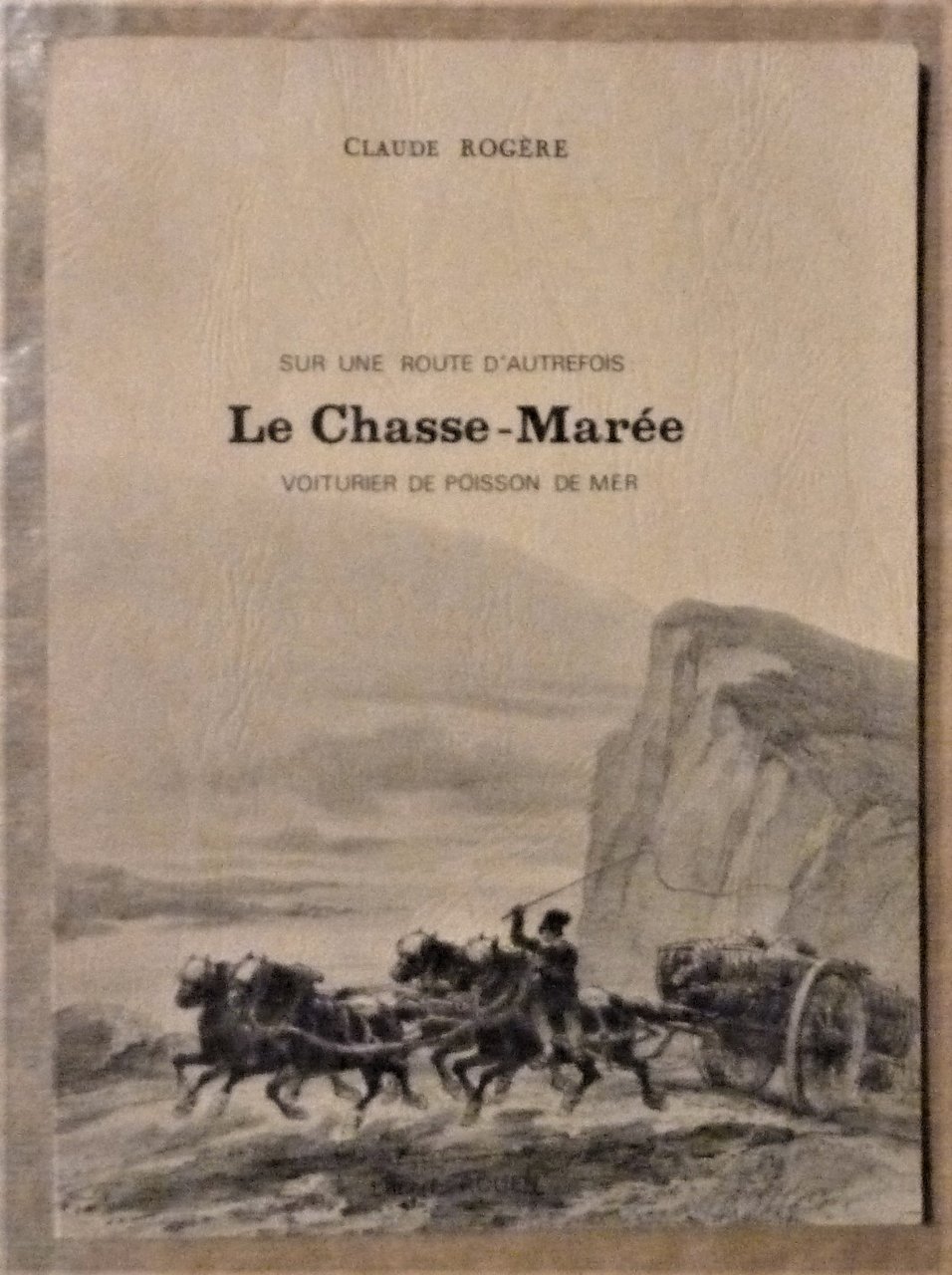 Sur une Route d'Autrefois. Le Chasse-Marée voiturier de poissons de …