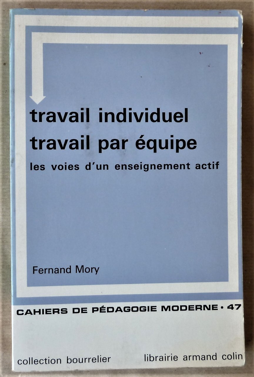 Travail Individuel. Travail par équipe. Les voies d'un enseignement actif.