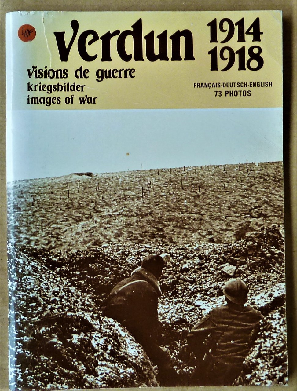 Verdun 1914-1918;visions de Guerre.