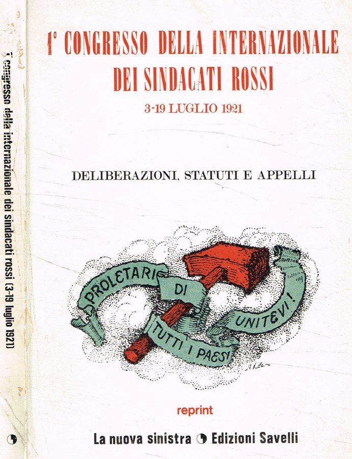 1 congresso della internazionale dei sindacati rossi 3-19 luglio 1921. …