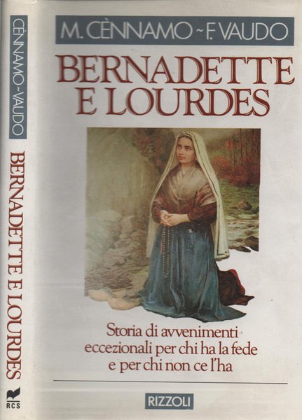 Bernadette e Lourdes Storia di avvenimenti eccezionali per chi ha …