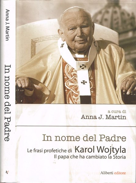 In nome del Padre Le frasi profetiche di Karol Wojtyla. …