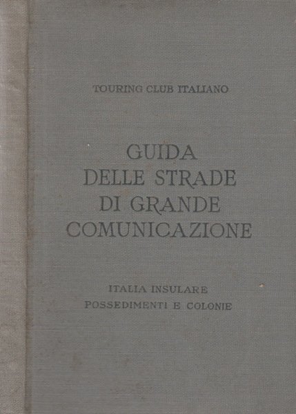 Guida delle strade di grande comunicazione Vol. V: Italia Insulare …