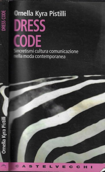 Dress code Sincretismi, cultura, comunicazione nella moda contemporanea