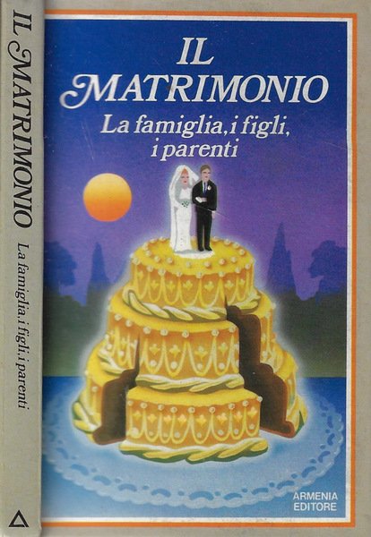 Il matrimonio La famiglia, i figli, i parenti