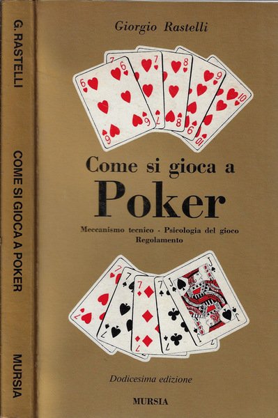 Come si gioca a Poker Meccanismo tecnico, psicologia del gioco, …