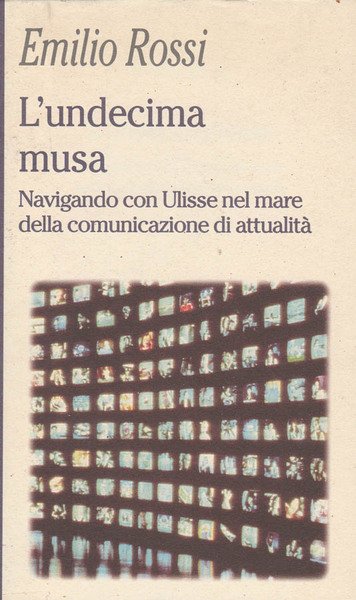 L'undecima musa Navigando con Ulisse nel mare della comunicazione di attualità
