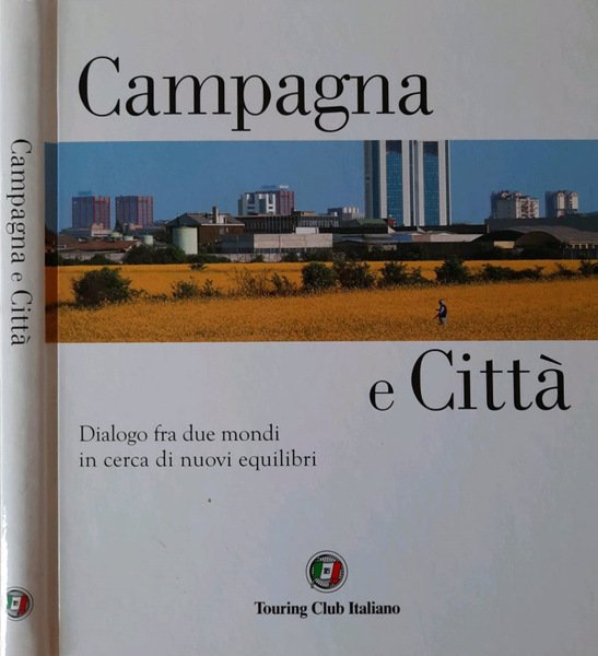 Campagna e Città Dialogo fra due mondi in cerca di …