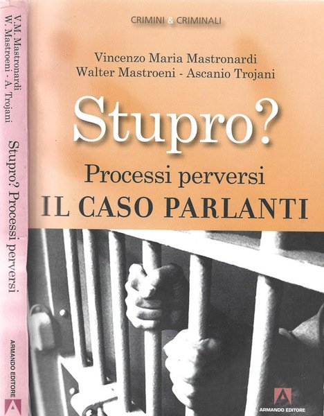 Stupro? Processi perversi Il Caso Parlanti