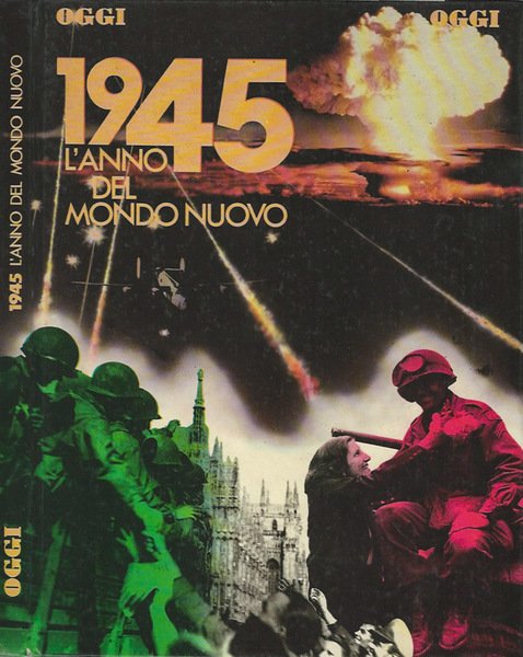 1945 L'anno del mondo nuovo